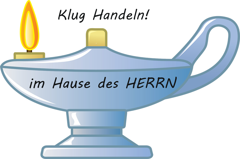 Klug handeln im Hause des Herrn...